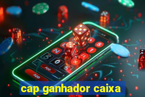 cap ganhador caixa